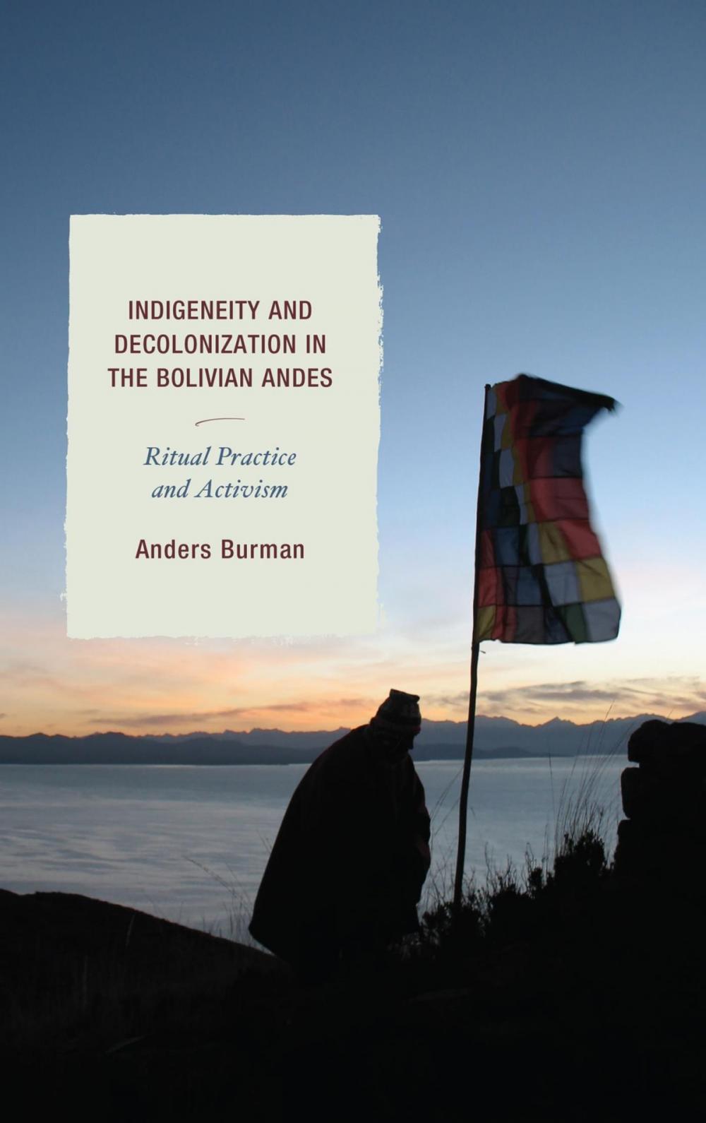 Big bigCover of Indigeneity and Decolonization in the Bolivian Andes