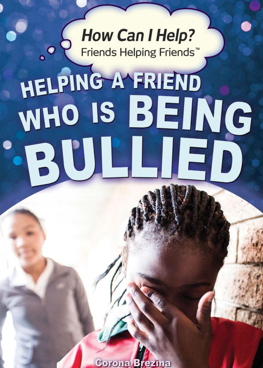 Big bigCover of Helping a Friend Who Is Being Bullied