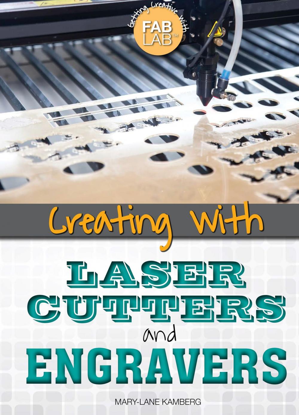 Big bigCover of Creating with Laser Cutters and Engravers