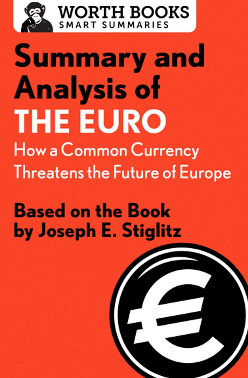 Big bigCover of Summary and Analysis of The Euro: How a Common Currency Threatens the Future of Europe