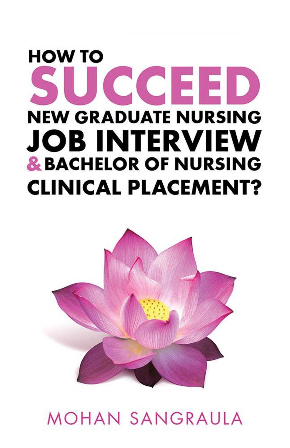 Big bigCover of How to Succeed New Graduate Nursing Job Interview & Bachelor of Nursing Clinical Placement?