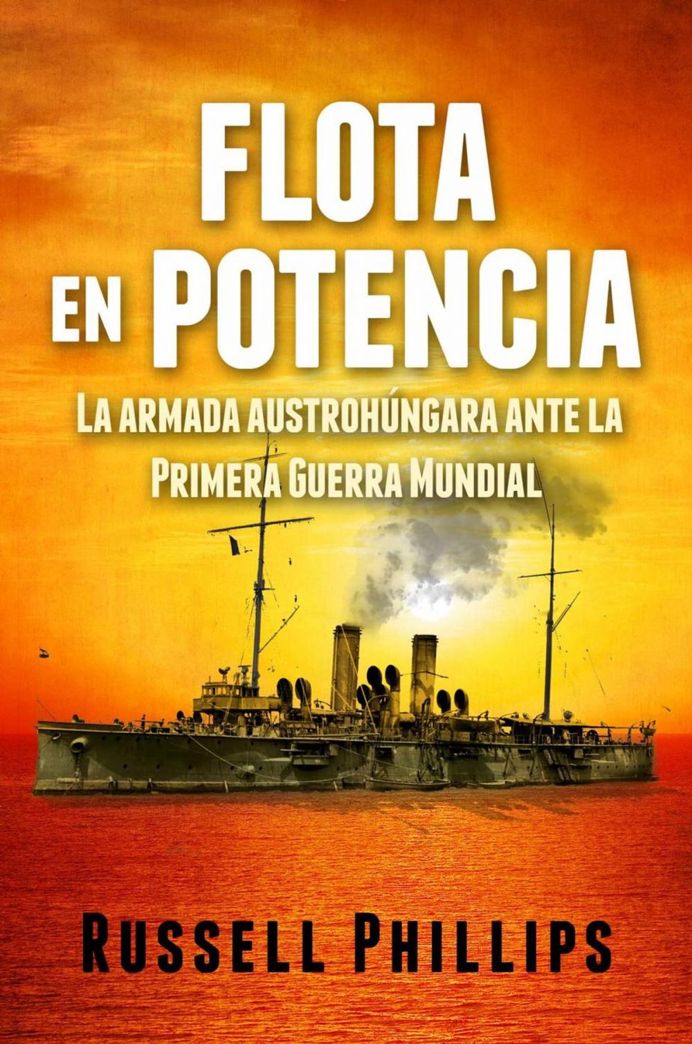 Big bigCover of Flota en Potencia. La Armada Austrohúngara Ante la Primera Guerra Mundial