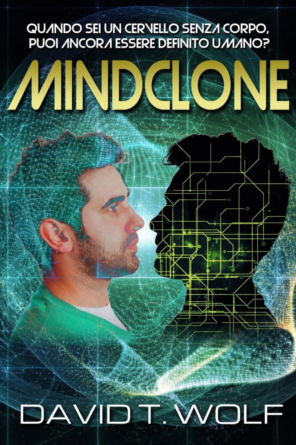 Big bigCover of Mindclone - Quando sei un cervello senza corpo, puoi ancora essere definito umano?