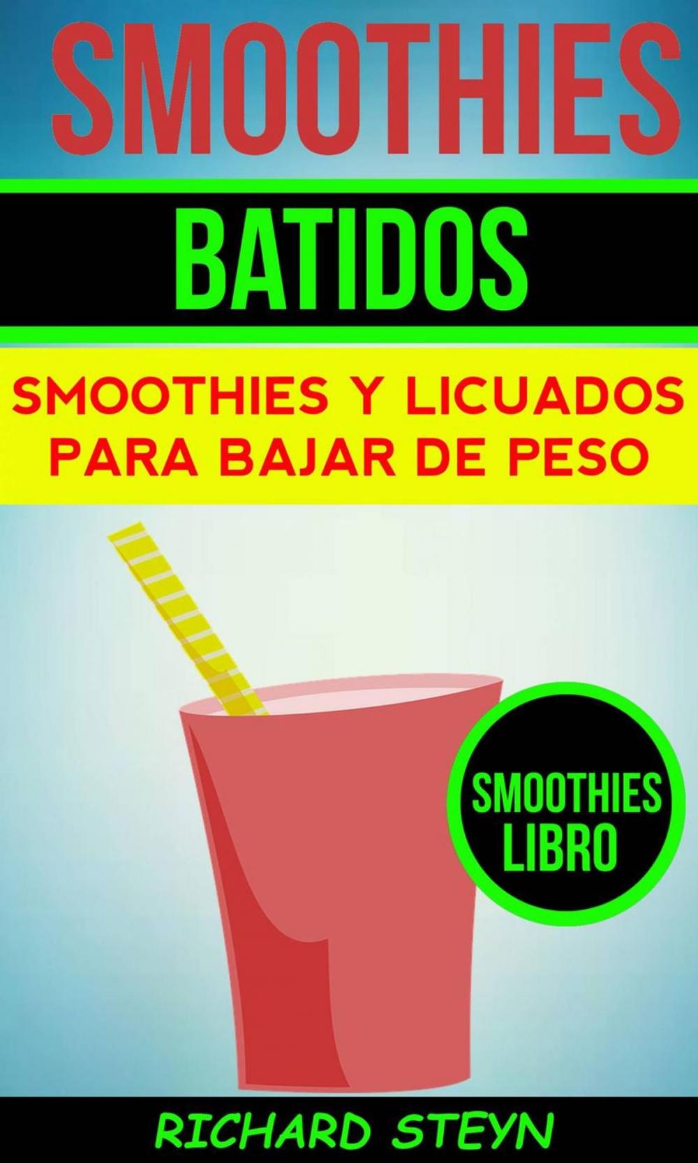 Big bigCover of Smoothies: Batidos: Smoothies y Licuados para Bajar de Peso (Smoothies Libro)