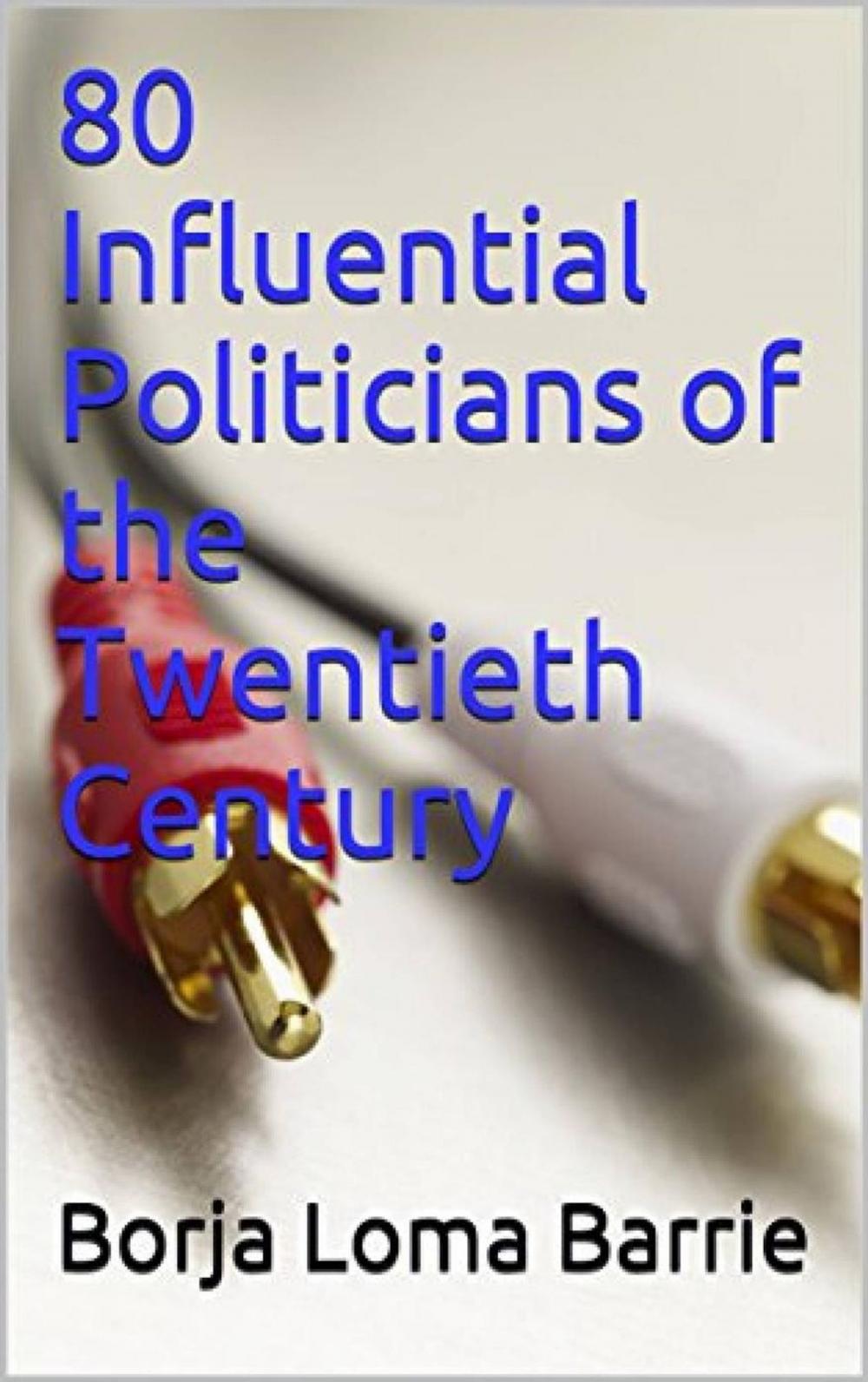 Big bigCover of 80 Influential Politicians of the Twentieth Century