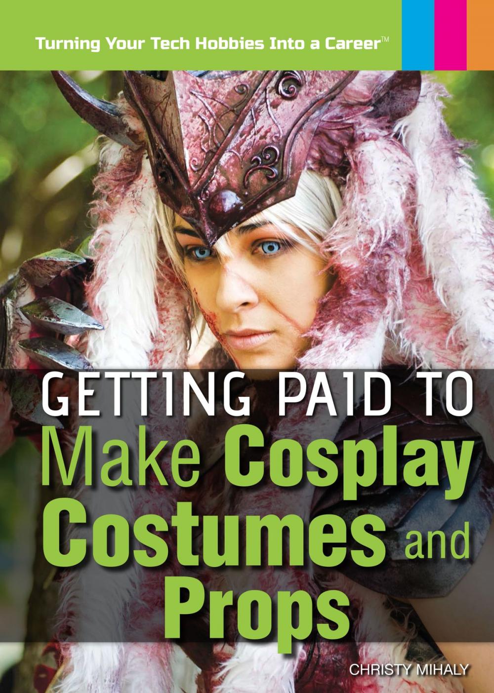 Big bigCover of Getting Paid to Make Cosplay Costumes and Props