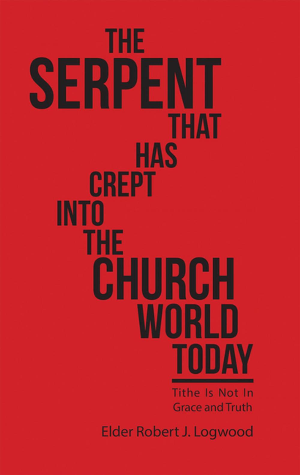 Big bigCover of The Serpent That Has Crept into the Church World Today