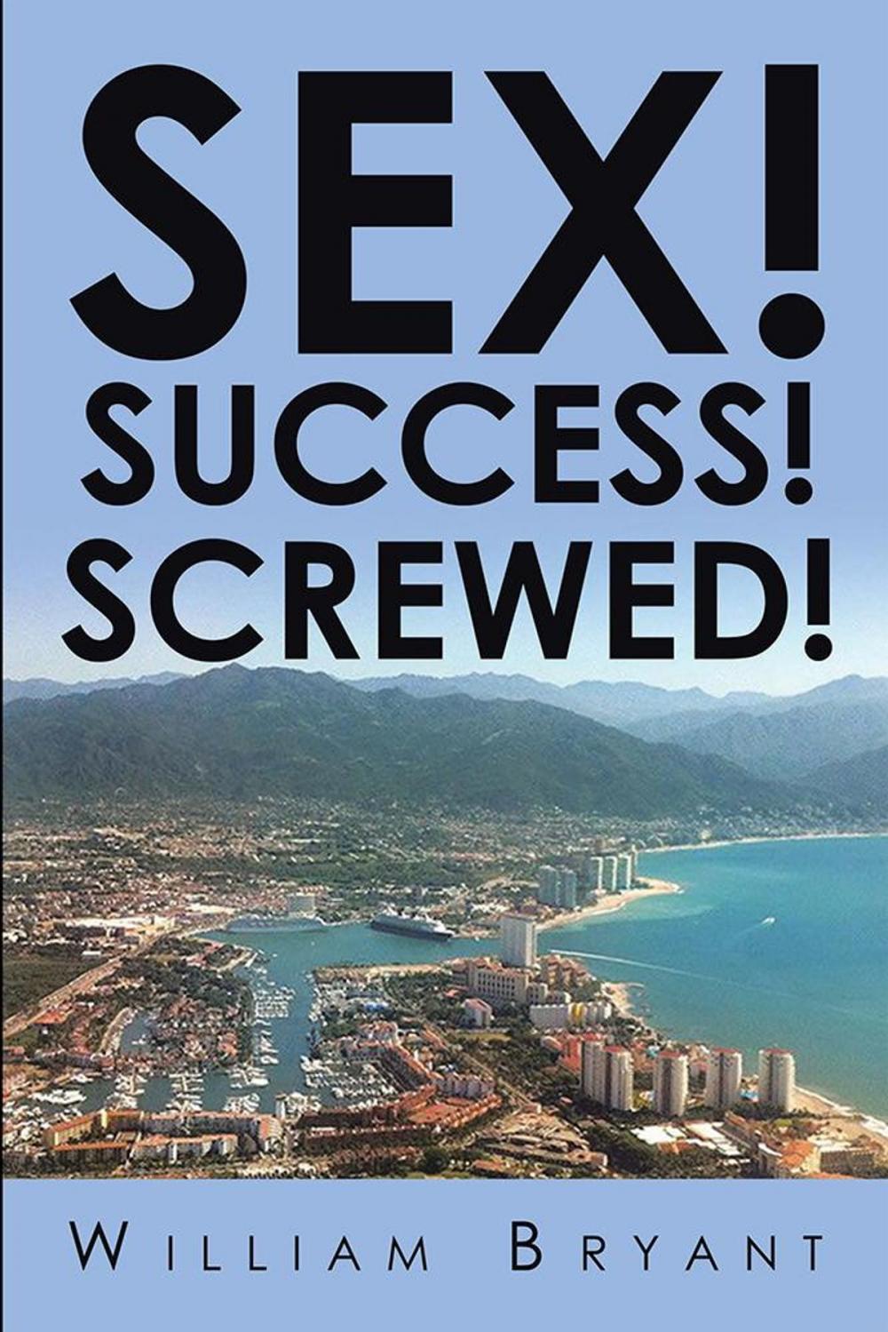 Big bigCover of Sex! Success! Screwed!