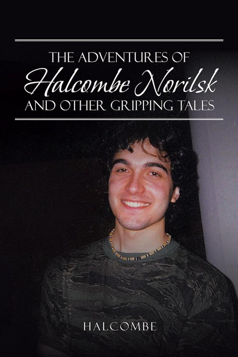 Big bigCover of The Adventures of Halcombe Norilsk and Other Gripping Tales