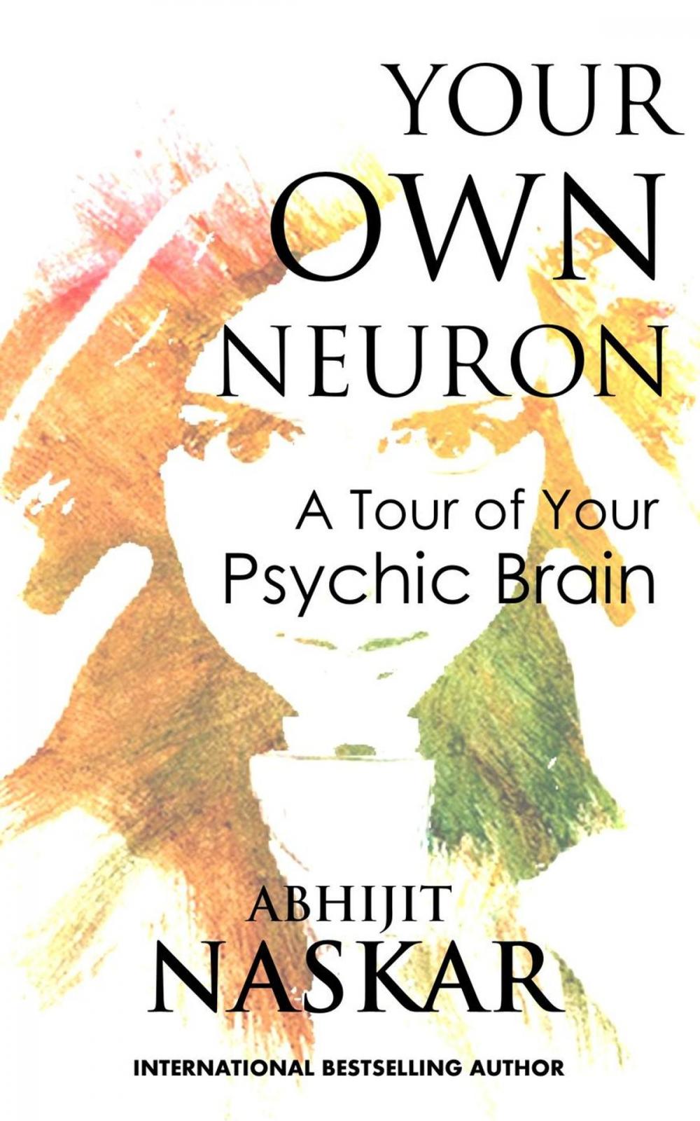 Big bigCover of Your Own Neuron: A Tour of Your Psychic Brain