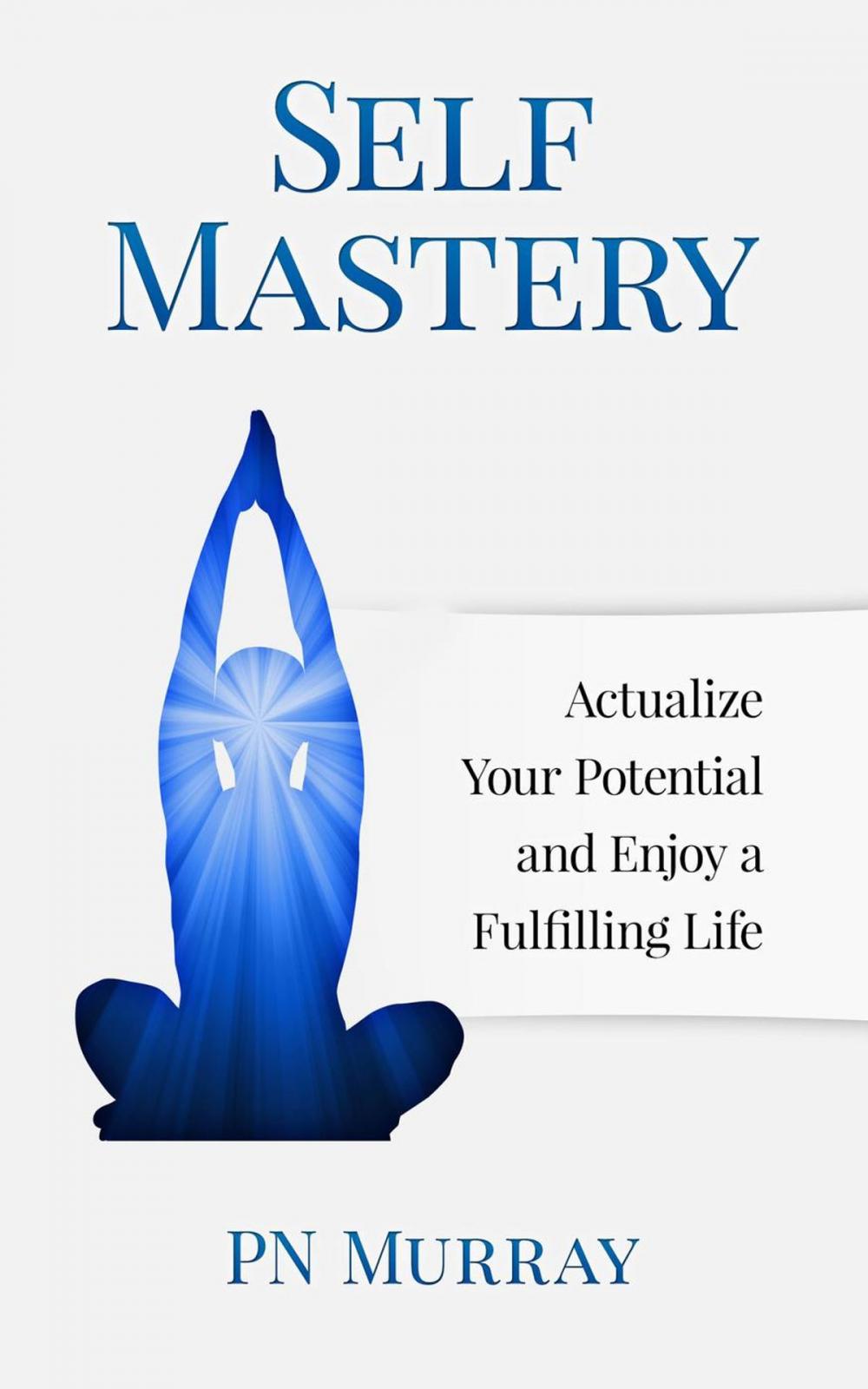 Big bigCover of Self-Mastery: Actualize Your Potential and Enjoy a More Fulfilling Life