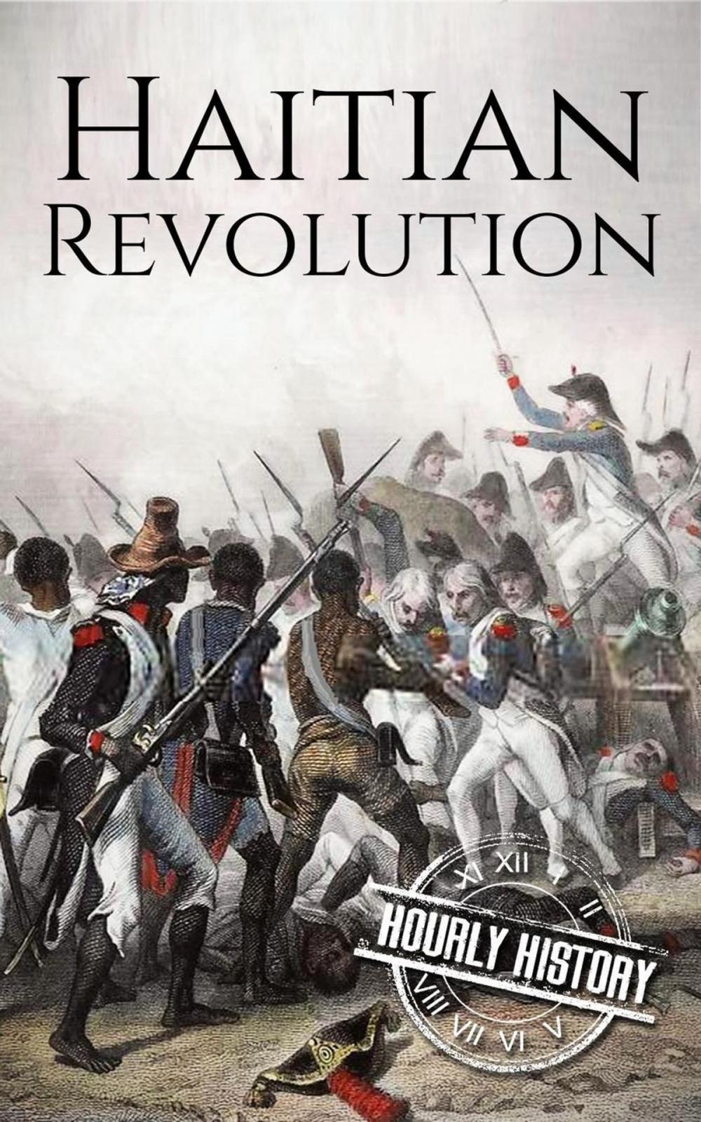 Big bigCover of Haitian Revolution: A History from Beginning to End