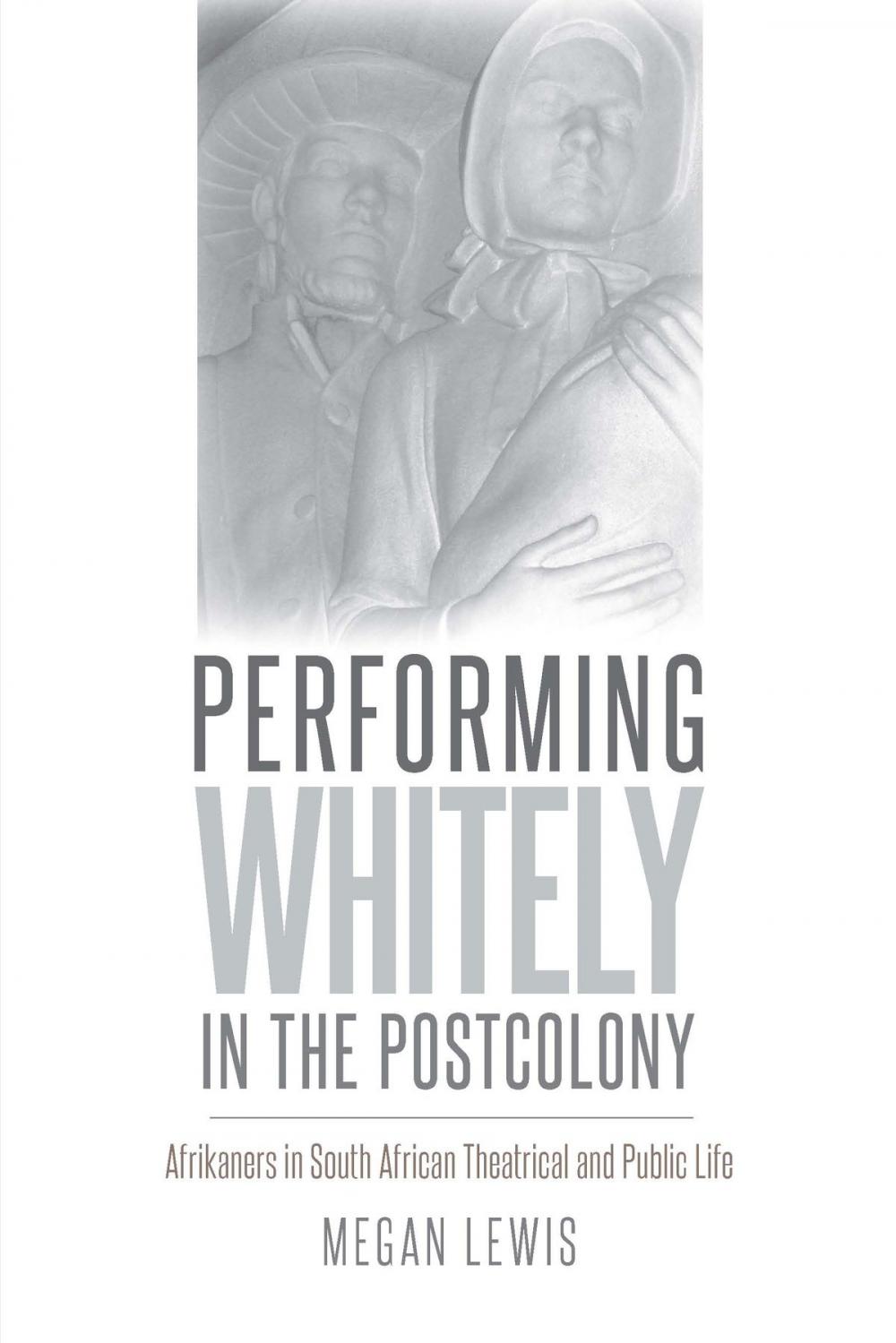 Big bigCover of Performing Whitely in the Postcolony