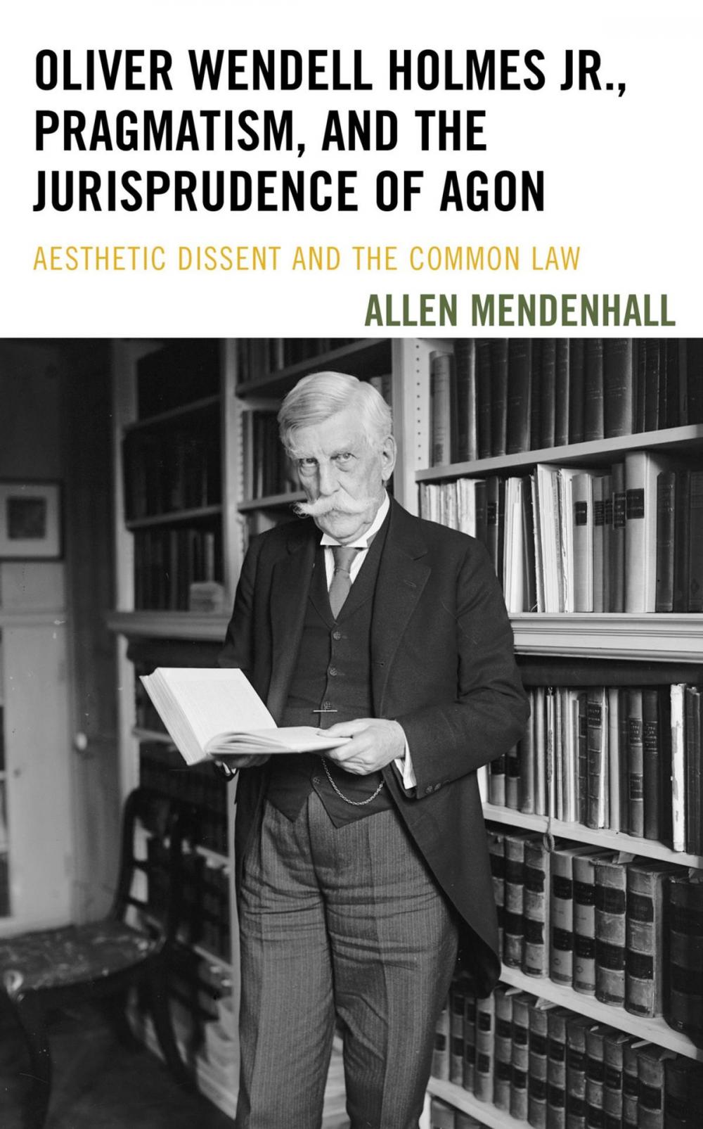 Big bigCover of Oliver Wendell Holmes Jr., Pragmatism, and the Jurisprudence of Agon