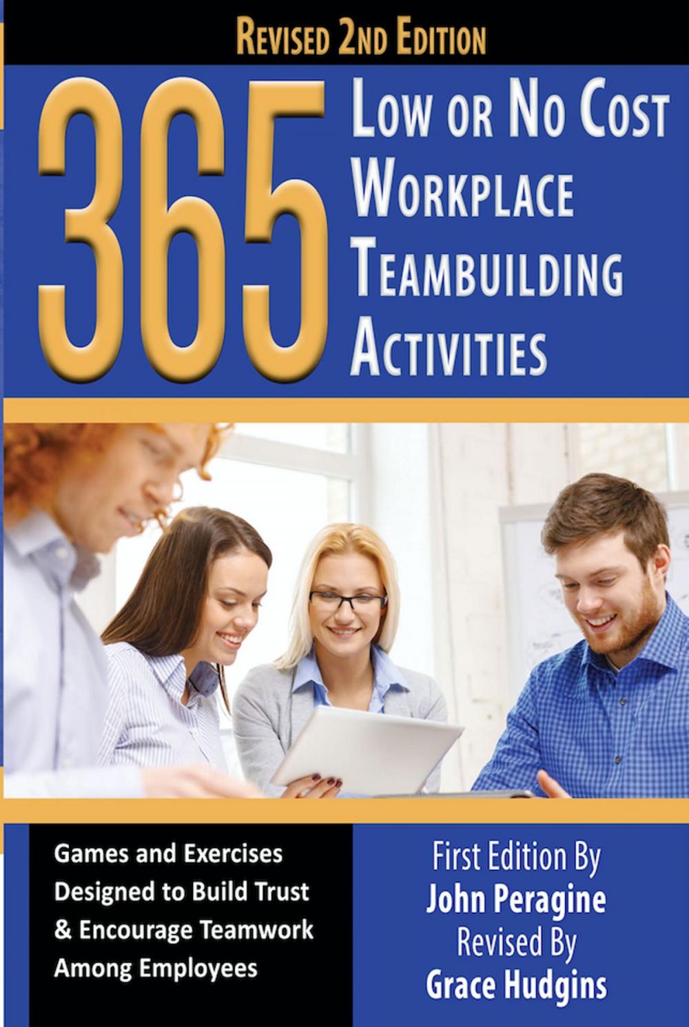 Big bigCover of 365 Low or No Cost Workplace Teambuilding Activities: Games and Exercised Designed to Build Trust & Encourage Teamwork Among Employees