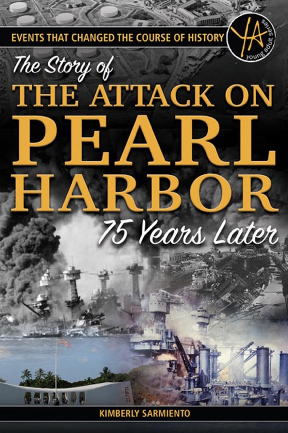 Big bigCover of Events That Changed the Course of History: The Story of the Attack on Pearl Harbor 75 Years Later