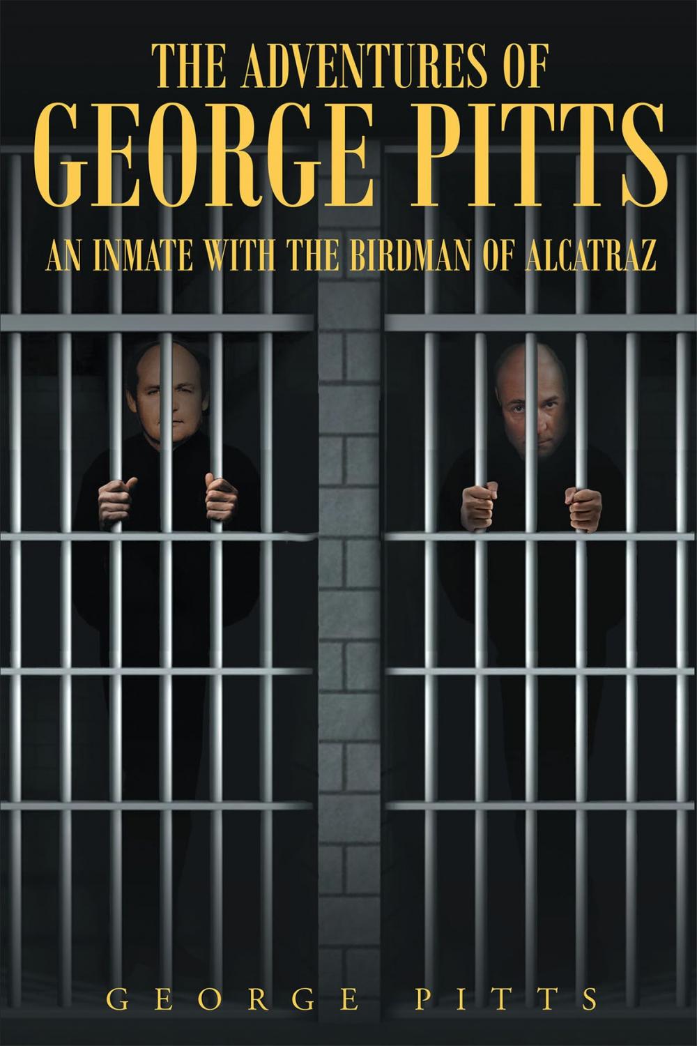 Big bigCover of The Adventures of George Pitts, An Inmate with the Birdman of Alcatraz