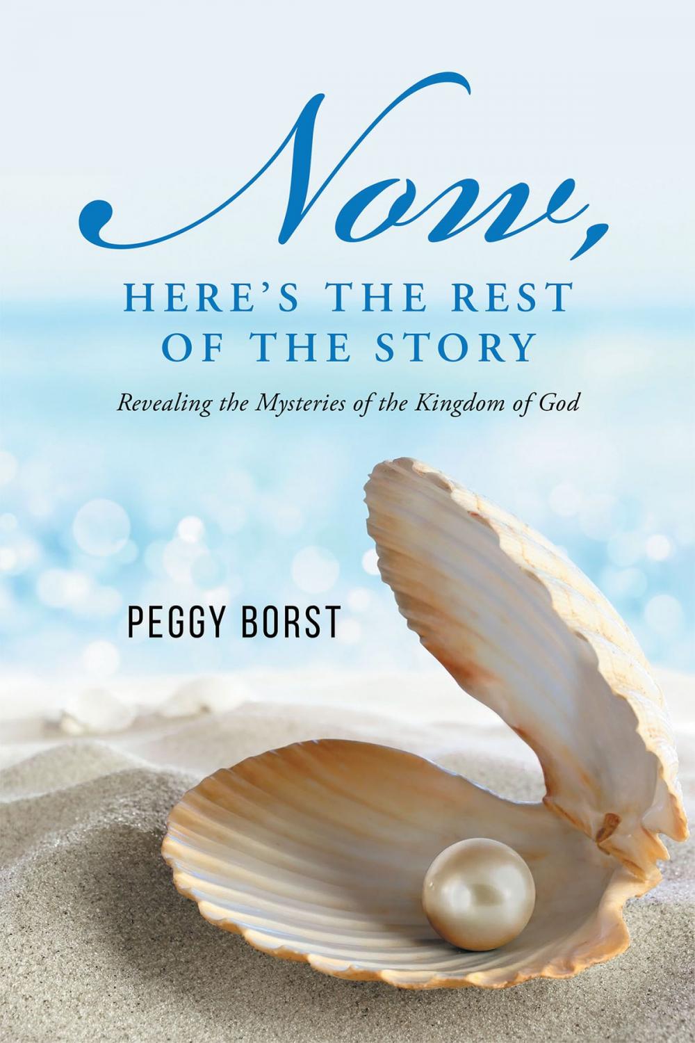 Big bigCover of Now, Here's the Rest of the Story: Revealing the Mysteries of the Kingdom of God