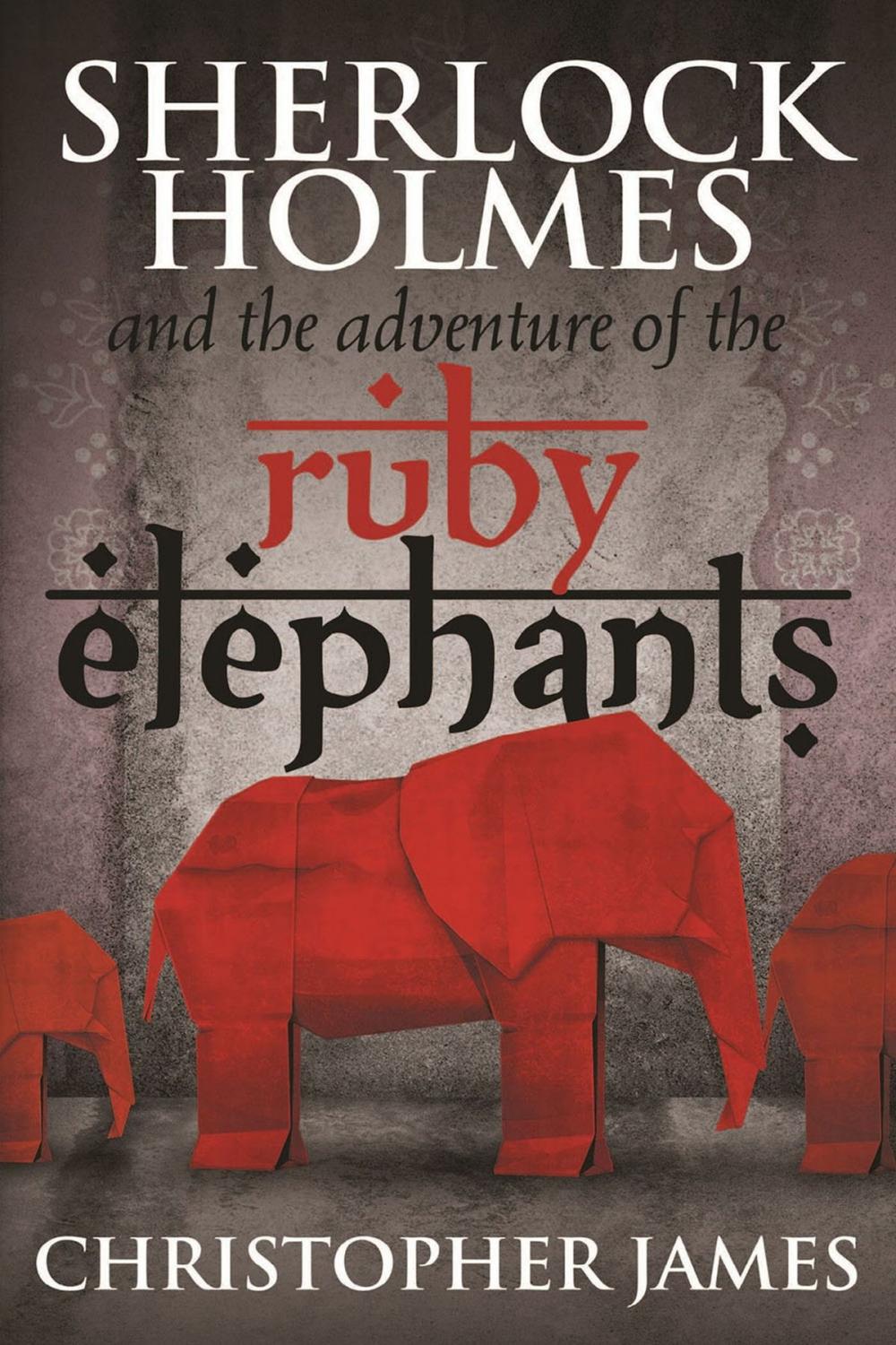 Big bigCover of Sherlock Holmes and The Adventure of the Ruby Elephants