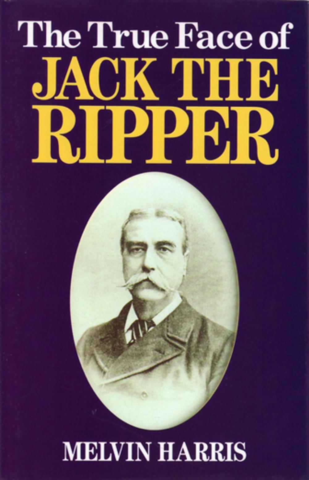 Big bigCover of The True Face of Jack The Ripper