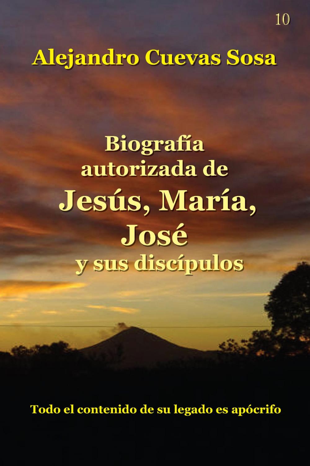 Big bigCover of Biografía Autorizada de Jesús, María, José y sus discípulos