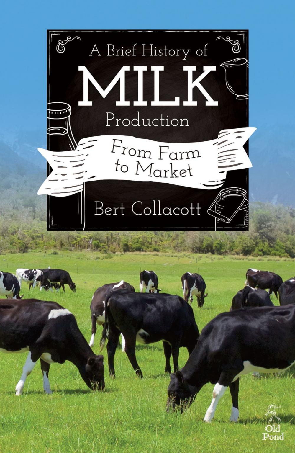 Big bigCover of Brief History of Milk Production, A: From Farm to Market