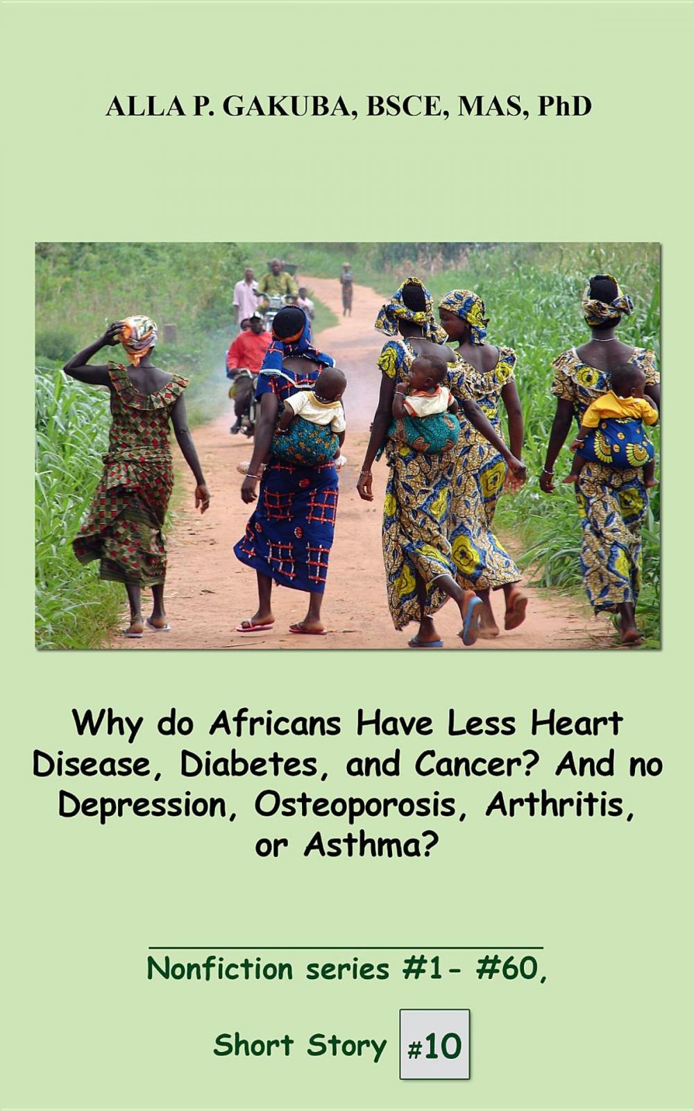 Big bigCover of Why do Africans Have Less Heart Disease, Diabetes, and Cancer? And no Depression, Osteoporosis, Arthritis, or Asthma?