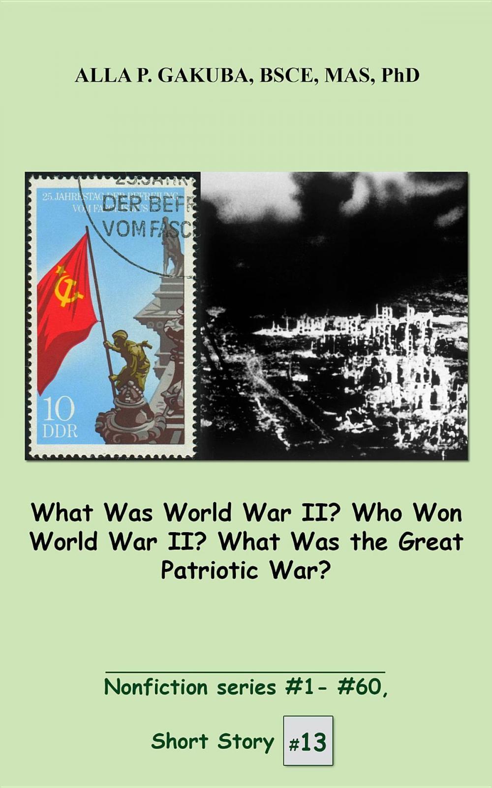 Big bigCover of What Was World War II? Who Won World War II? What Was the Great Patriotic War?