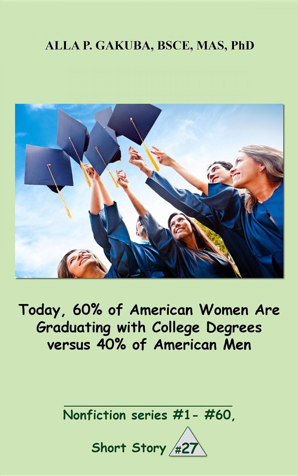 Big bigCover of Today, 60% of American Women Are Graduating with College Degrees versus 40% of American Men.