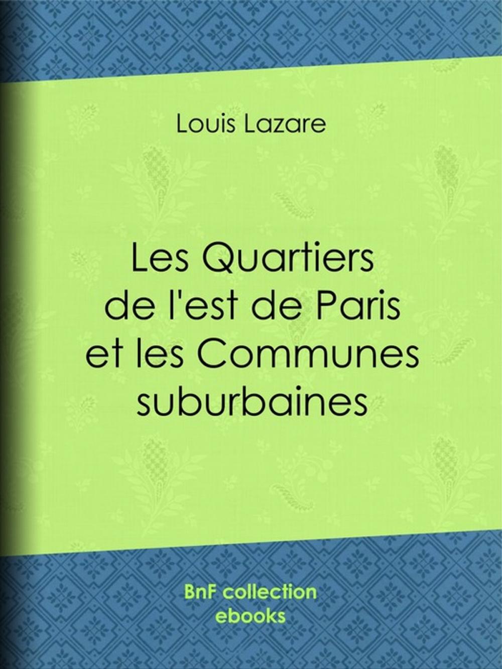 Big bigCover of Les Quartiers de l'est de Paris et les Communes suburbaines