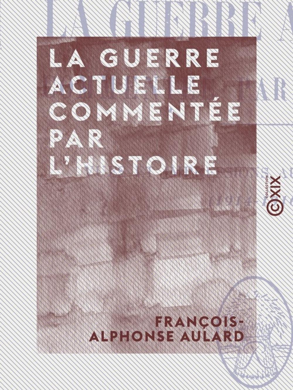 Big bigCover of La Guerre actuelle commentée par l'histoire - Vues et impressions au jour le jour (1914-1916)