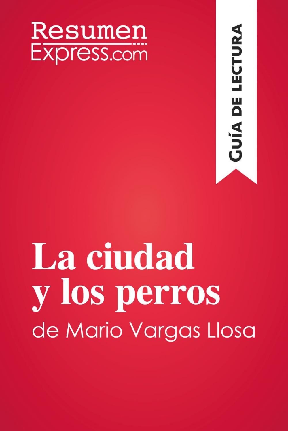 Big bigCover of La ciudad y los perros de Mario Vargas Llosa (Guía de lectura)