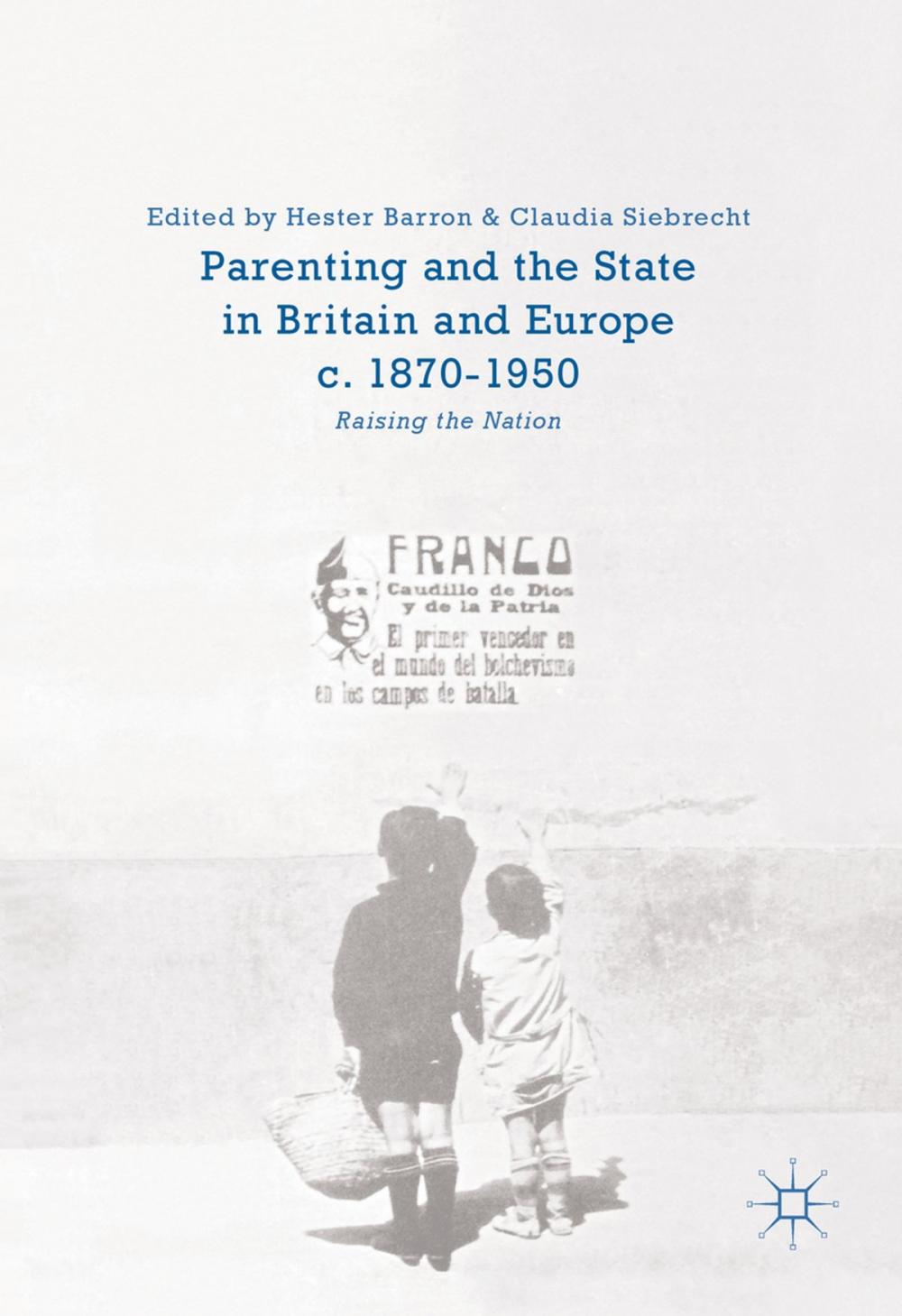 Big bigCover of Parenting and the State in Britain and Europe, c. 1870-1950