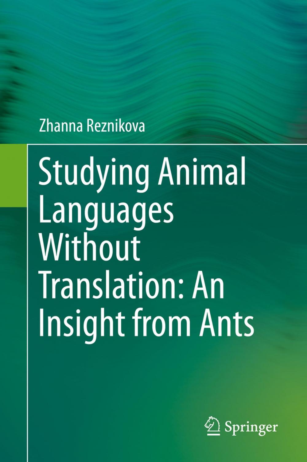 Big bigCover of Studying Animal Languages Without Translation: An Insight from Ants