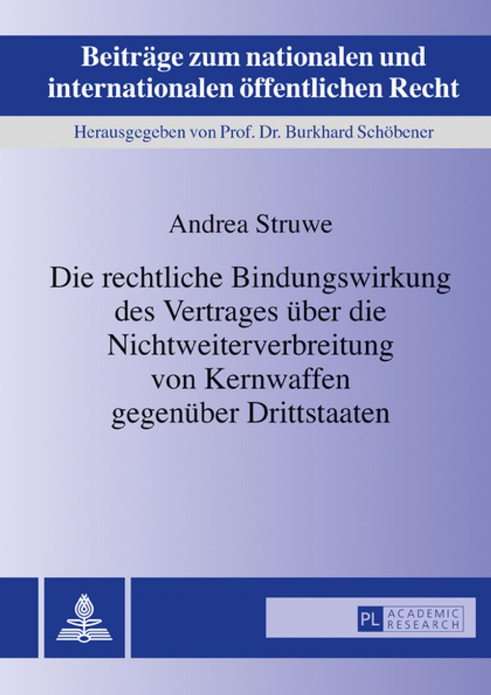 Big bigCover of Die rechtliche Bindungswirkung des Vertrages ueber die Nichtweiterverbreitung von Kernwaffen gegenueber Drittstaaten