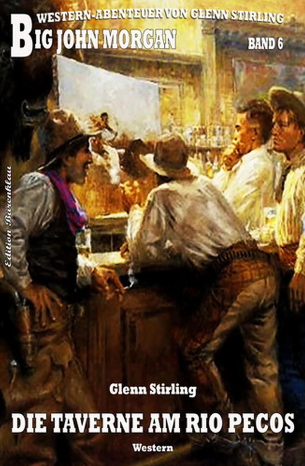 Big bigCover of Big John Morgan 6: Die Taverne am Rio Pecos