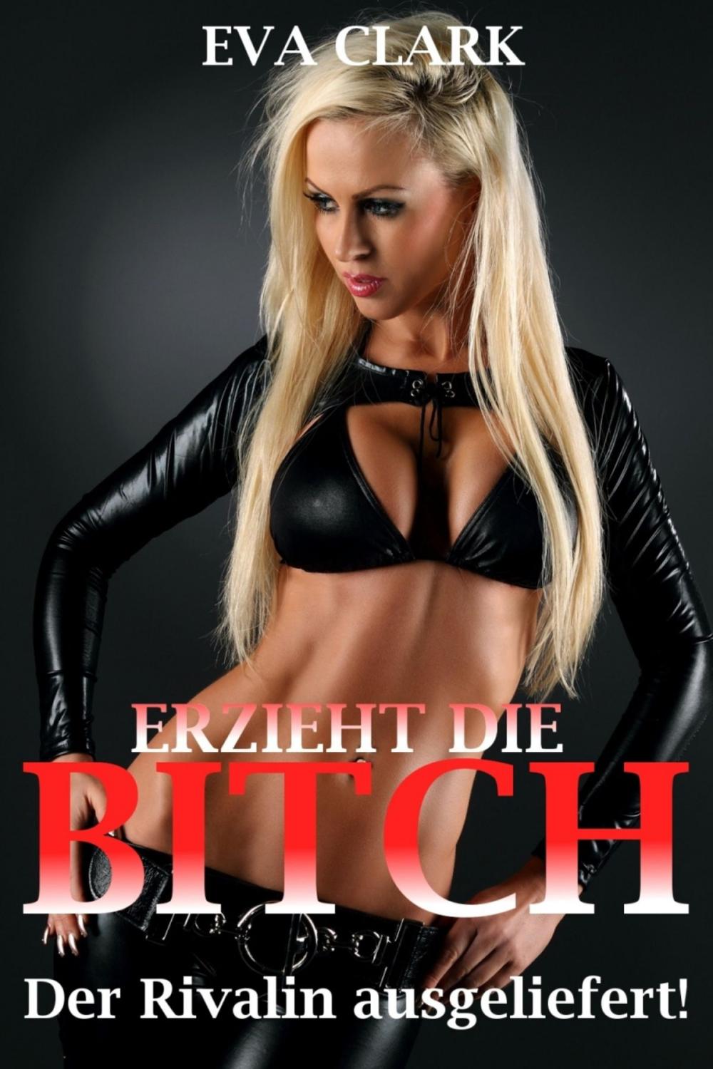 Big bigCover of Erzieht die Bitch - Der Rivalin ausgeliefert!