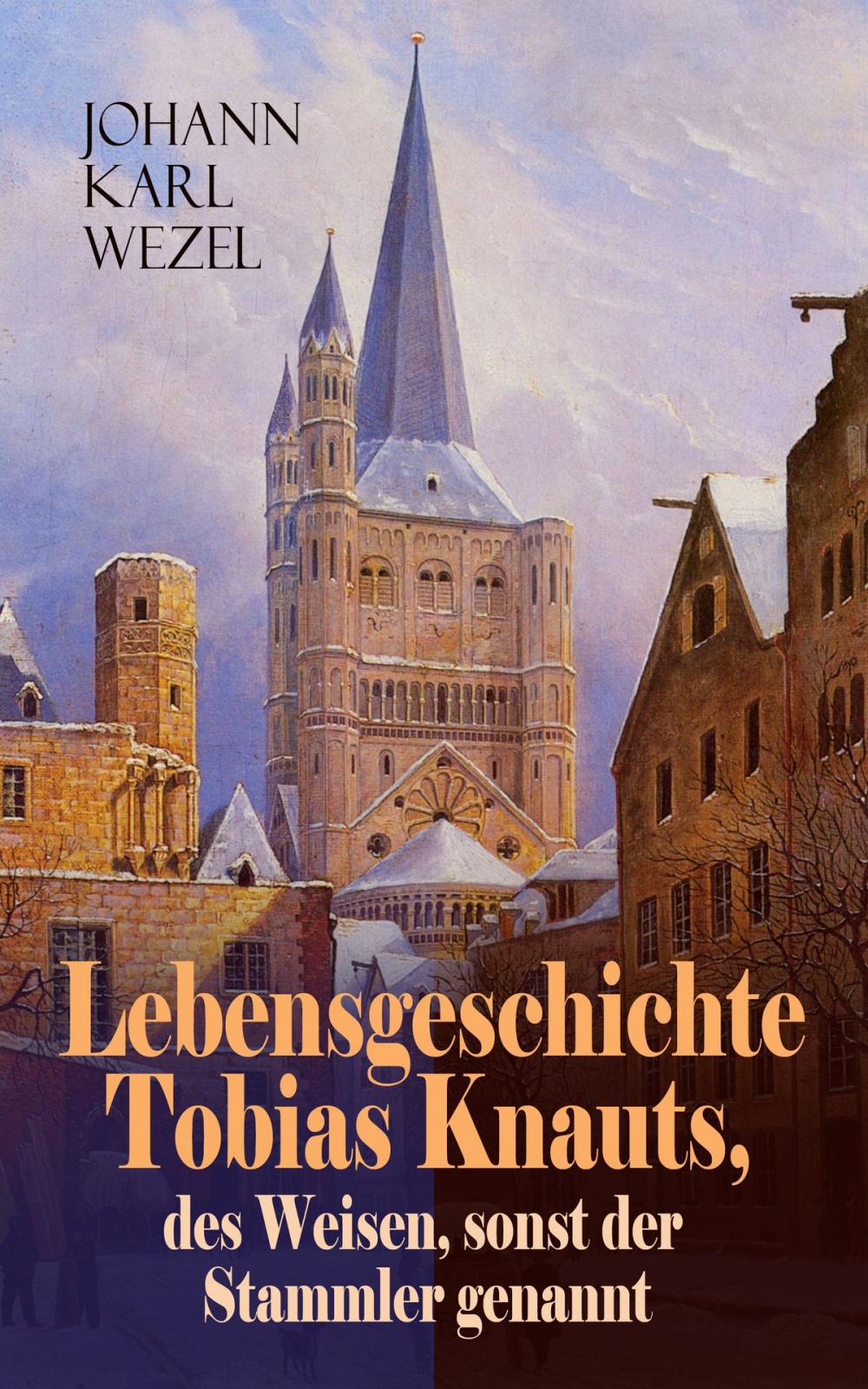 Big bigCover of Lebensgeschichte Tobias Knauts, des Weisen, sonst der Stammler genannt