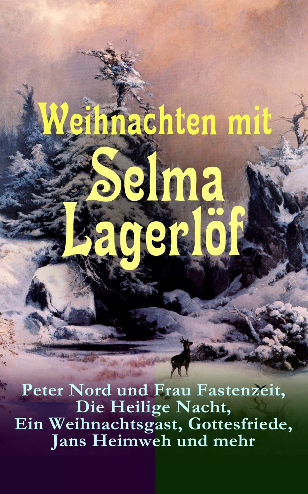 Big bigCover of Weihnachten mit Selma Lagerlöf: Peter Nord und Frau Fastenzeit, Die Heilige Nacht, Ein Weihnachtsgast, Gottesfriede, Jans Heimweh und mehr