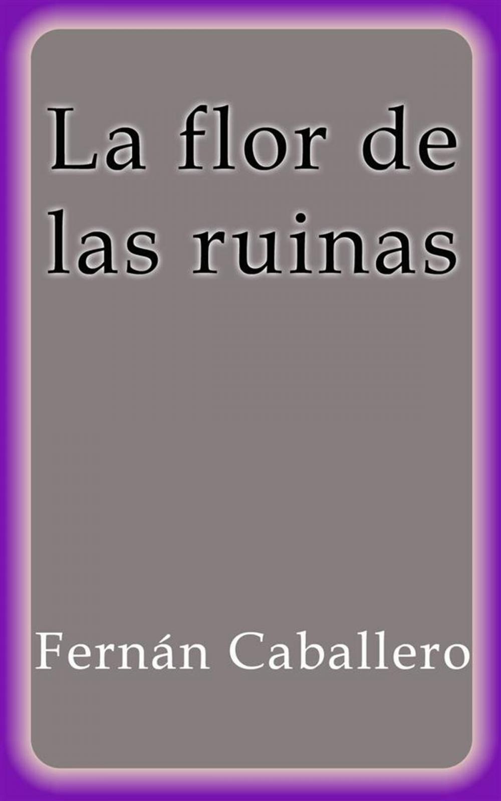 Big bigCover of La flor de las ruinas