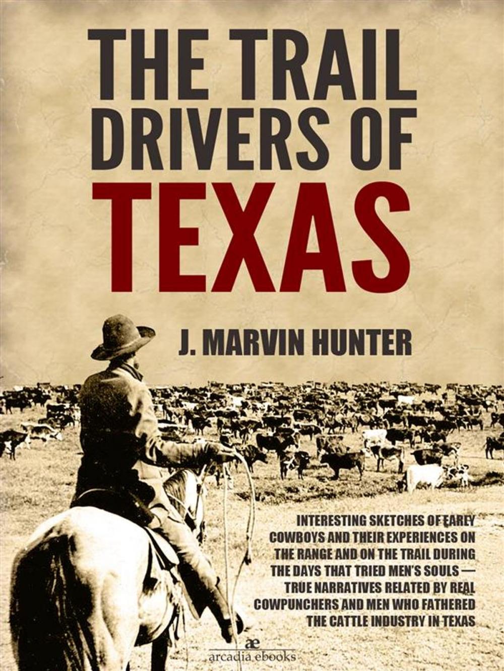 Big bigCover of The Trail Drivers of Texas: Interesting Sketches of Early Cowboys