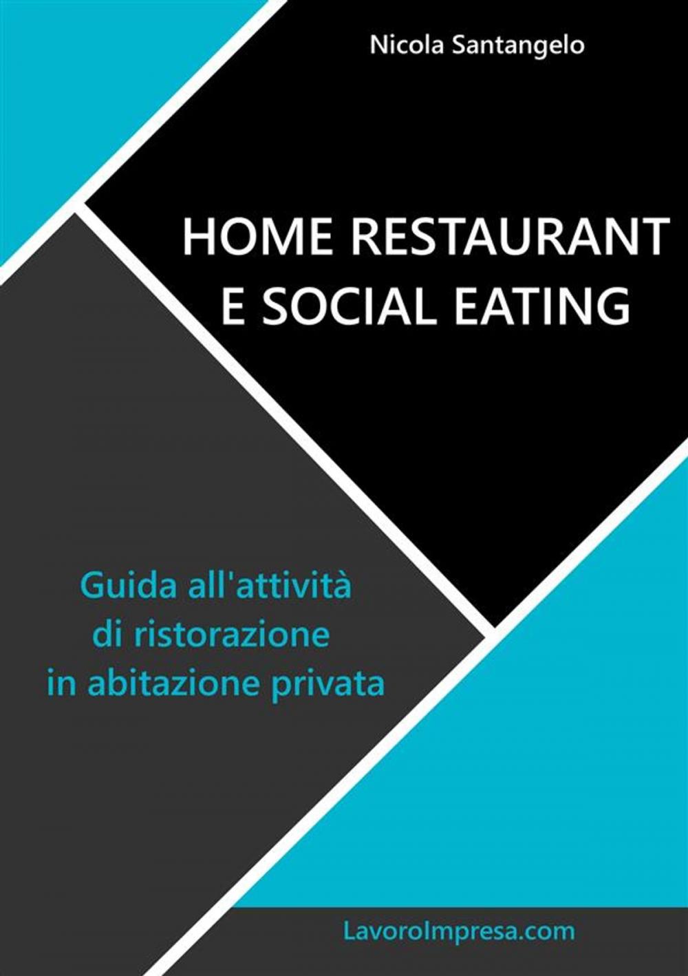 Big bigCover of Home restaurant e social eating. Guida all'attività di ristorazione in abitazione privata