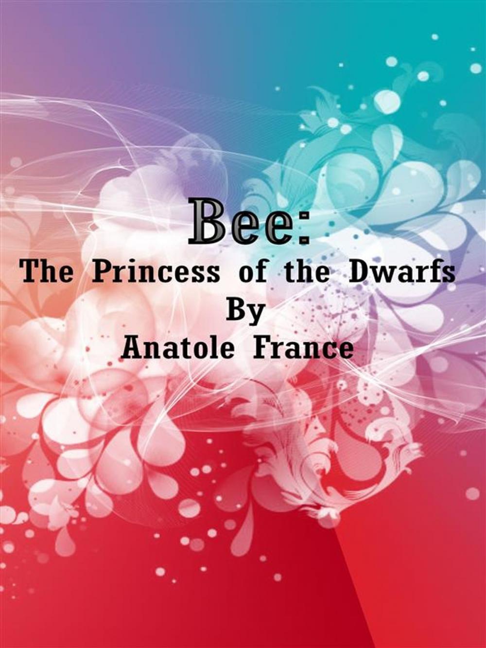 Big bigCover of Bee: The Princess of the Dwarfs