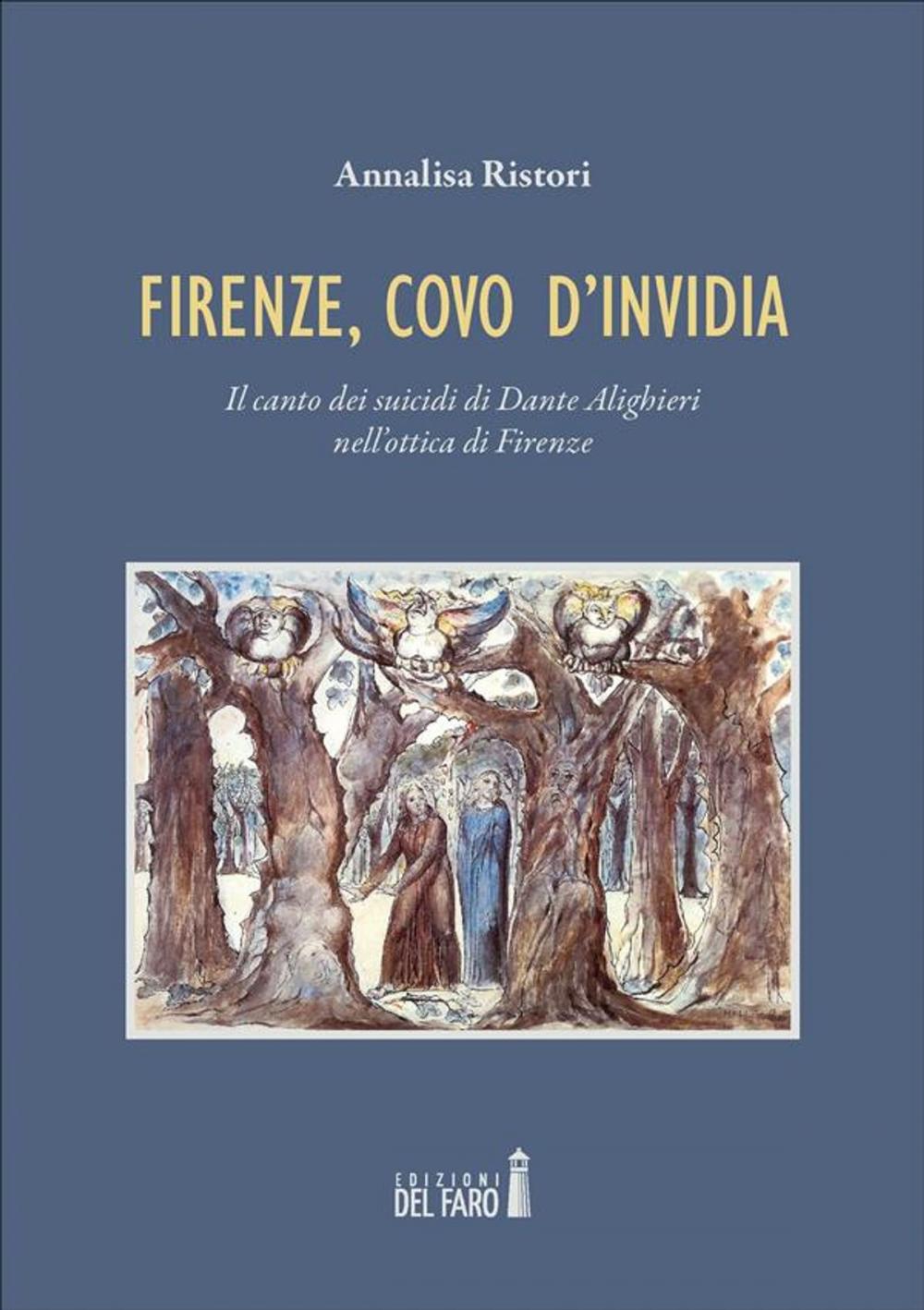 Big bigCover of Firenze, covo d'invidia. Il canto dei suicidi di Dante Alighieri nell'ottica di Firenze