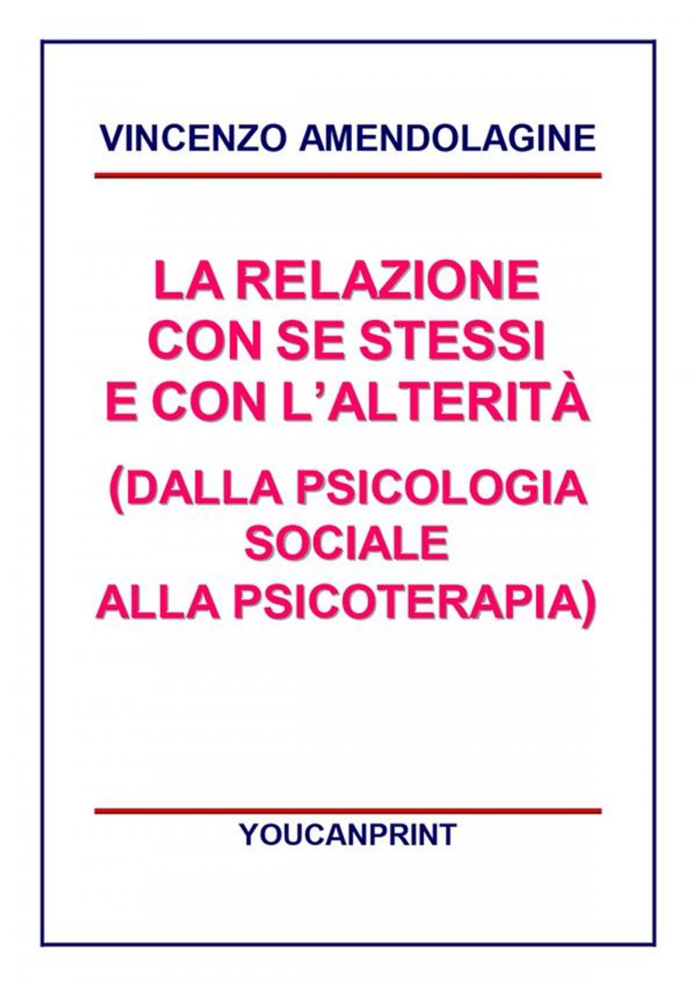 Big bigCover of La relazione con se stessi e con l'alterità (Dalla Psicologia Sociale alla Psicoterapia)