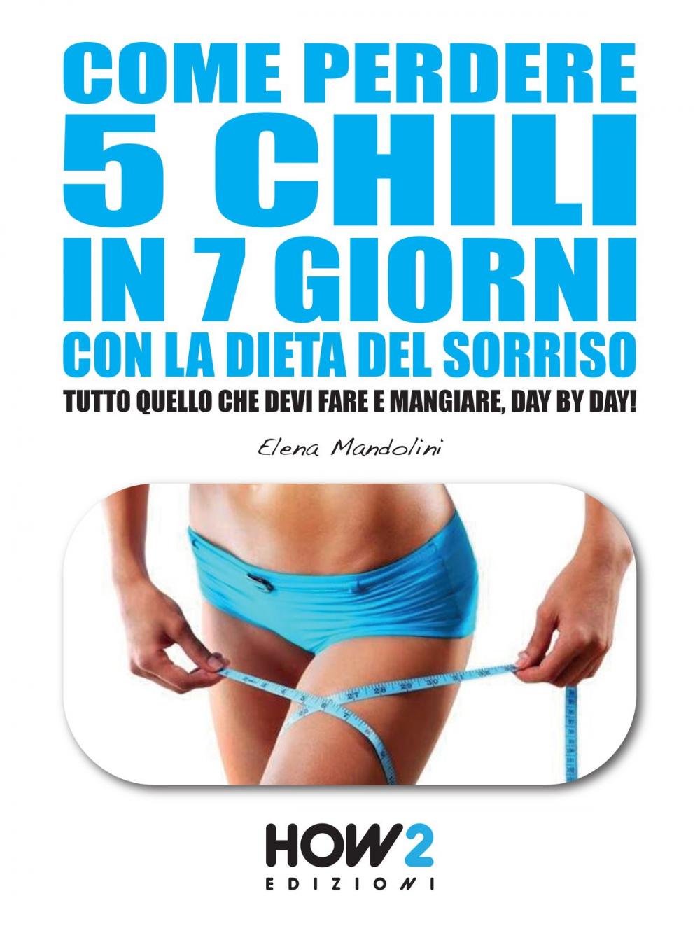 Big bigCover of COME PERDERE 5 CHILI IN 7 GIORNI CON LA DIETA DEL SORRISO