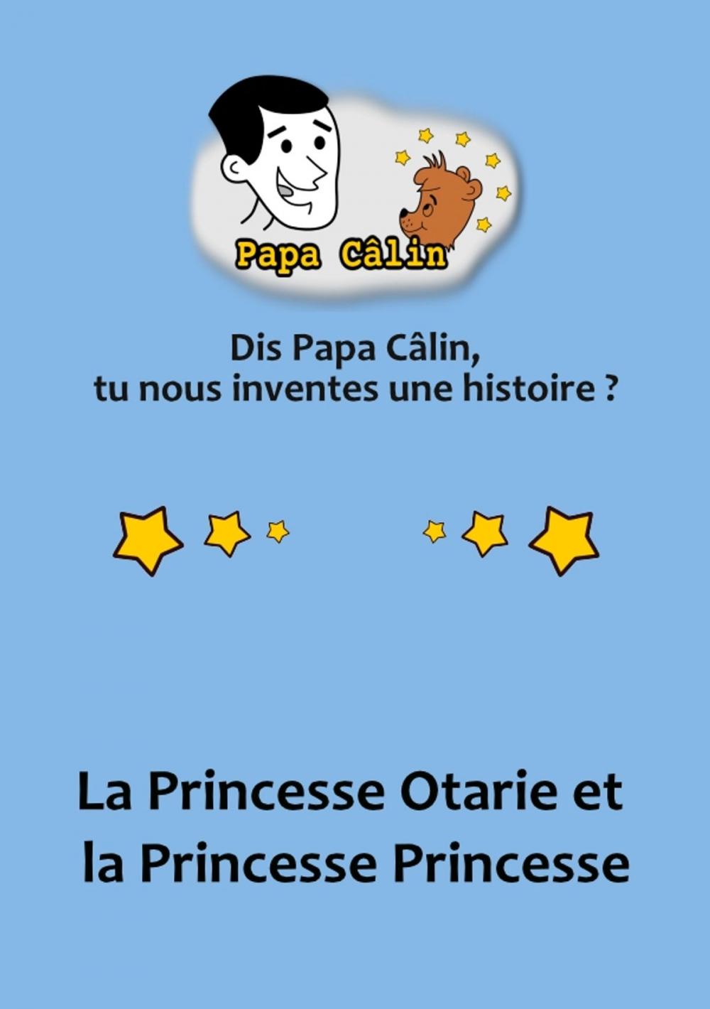 Big bigCover of Papa Câlin - 023 - La Princesse Otarie et la Princesse Princesse