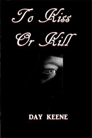 Cover of the book To Kiss, Or Kill by Seth's Brother's Wife