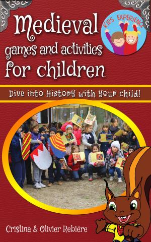 Cover of the book Medieval games and activities for children by Adrian Catana, Cristina Rebiere