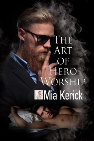 Cover of the book The Art of Hero Worship by Brair Lake